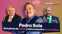 Pedro Sola nos cuenta qué opina de AMLO y cómo conoció a Carlos Salinas