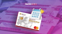 Comenzó la entrega de las Tarjetas Bienestar; conoce las nuevas fechas de registro