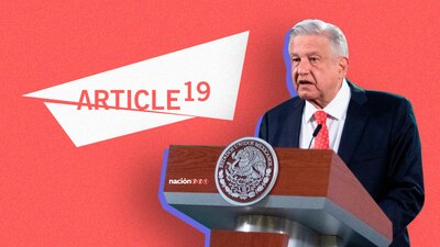 El presidente enfureció con la organización civil Artículo 19