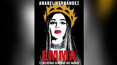 El nuevo libro de Anabel Hernández está centrado en las figuras femeninas detrás de los capos del narco